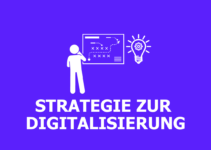 Digitalisierungsstrategie: Definition, Entwicklung & Tipps
