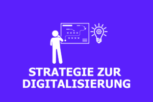 Digitalisierungsstrategie: Definition, Entwicklung & Tipps