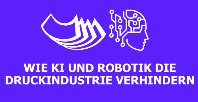 Wie KI und Robotik die Druckindustrie revolutionieren